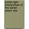 British Light Infantryman Of The Seven Years' War door Tim Todish