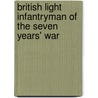 British Light Infantryman Of The Seven Years' War by Tim Todish