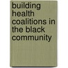 Building Health Coalitions In The Black Community door Sandra E. Taylor