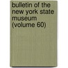 Bulletin Of The New York State Museum (Volume 60) by New York State Museum