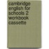 Cambridge English For Schools 2 Workbook Cassette