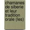 Chamanes De Siberie Et Leur Tradition Orale (Les) door Gavriil Ksenofontov