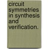 Circuit Symmetries In Synthesis And Verification. door Donald Chai