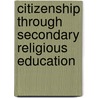Citizenship Through Secondary Religious Education door Liam Gearon