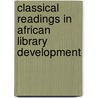Classical Readings In African Library Development by Basil Amaeshi