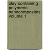 Clay-Containing Polymeric Nanocomposites Volume 1 by L. Utracki