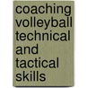 Coaching Volleyball Technical And Tactical Skills by Dr. Cecile Reynaud