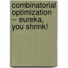 Combinatorial Optimization -- Eureka, You Shrink! door Michael Juenger