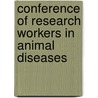 Conference of Research Workers in Animal Diseases door Robert P. Ellis
