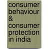 Consumer Behaviour & Consumer Protection In India by Meenu Agrawal