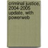 Criminal Justice, 2004-2005 Update, with Powerweb