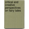Critical And Creative Perspectives On Fairy Tales door Vanessa Joosen