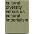 Cultural Diversity Versus Us Cultural Imperialism