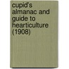 Cupid's Almanac and Guide to Hearticulture (1908) door Oliver Herford