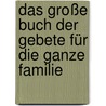 Das Große Buch Der Gebete Für Die Ganze Familie by Reinhard Abeln