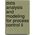Data Analysis And Modeling For Process Control Ii