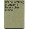 Der Bauernkrieg In Ungarn (1); Historischer Roman door J?zsef E?tv's