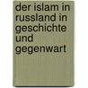 Der Islam In Russland In Geschichte Und Gegenwart door Igor Linse-Vriukalo