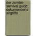 Der Zombie Survival Guide: Dokumentierte Angriffe
