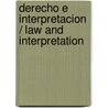 Derecho e interpretacion / Law and Interpretation door Giuseppe Zaccaria