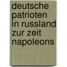 Deutsche Patrioten In Russland Zur Zeit Napoleons door Moritz Arndt Ernst