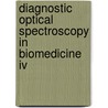 Diagnostic Optical Spectroscopy In Biomedicine Iv door Maryann Fitzmaurice