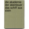 Die Akademie der Abenteuer - Das Schiff aus Stein by Boris Pfeiffer