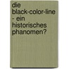 Die Black-Color-Line - Ein Historisches Phanomen? door Sarah Brodhäcker