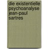 Die Existentielle Psychoanalyse Jean-Paul Sartres door Uli Buchner