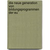 Die Neue Generation Von Bildungsprogrammen Der Eu by J. Rgen Beschorner