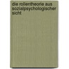 Die Rollentheorie Aus Sozialpsychologischer Sicht door Ellen Ziegler