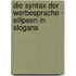 Die Syntax Der Werbesprache - Ellipsen In Slogans