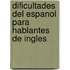 Dificultades Del Espanol Para Hablantes De Ingles