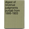 Digest Of Revenue Judgments Punjab From 1866-1903 door B. Narain Singh
