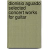 Dionisio Aguado Selected Concert Works for Guitar door Dionisio Aguado