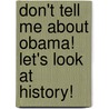 Don't Tell Me About Obama! Let's Look At History! door Terence Candell