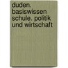 Duden. Basiswissen Schule. Politik Und Wirtschaft door Angela Borgwardt