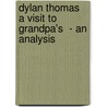 Dylan Thomas  A Visit To Grandpa's  - An Analysis by Anja Moeller