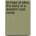 Echoes of Elkol, the Story of a Western Coal Camp