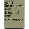 Echte Frauenpower Und Krötenfuß Und Spinnenbein by Elli Engel