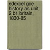 Edexcel Gce History As Unit 2 B1 Britain, 1830-85 door Rosemary Rees