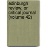 Edinburgh Review, Or Critical Journal (Volume 42) door Sydney Smith