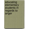 Educating Elementary Students In Regards To Anger door Ph.D. Licsw Larscheid Msw