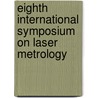 Eighth International Symposium On Laser Metrology by R. Rodriguez-Vera