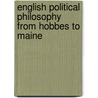 English Political Philosophy From Hobbes To Maine door William Graham