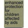 Enhanced Protection For Children Affected By Aids door Unicef