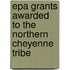 Epa Grants Awarded To The Northern Cheyenne Tribe