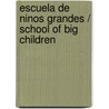Escuela de ninos grandes / School of Big Children door Dona Rice