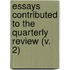 Essays Contributed To The Quarterly Review (V. 2)