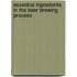 Essential Ingredients In The Beer Brewing Process